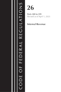 Front cover_Code of Federal Regulations, Title 26 Internal Revenue 500-599, 2023