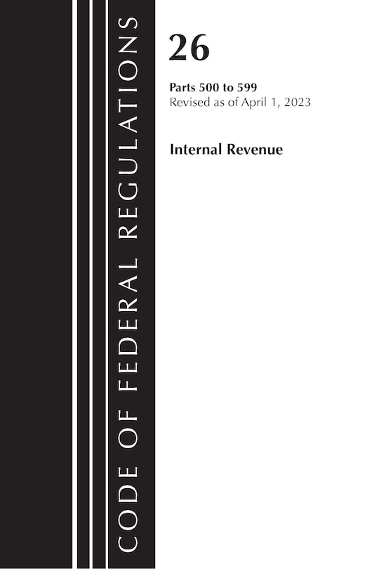 Front cover_Code of Federal Regulations, Title 26 Internal Revenue 500-599, 2023