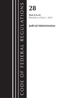 Front cover_Code of Federal Regulations, Title 28 Judicial Administration 0-42, Revised as of July 1, 2023