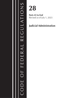 Couverture_Code of Federal Regulations, Title 28 Judicial Administration 43-End, Revised as of July 1, 2023