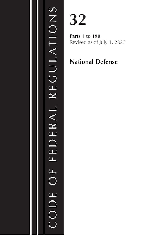 Couverture_Code of Federal Regulations, Title 32 National Defense 1-190, Revised as of July 1, 2023
