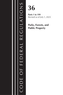 Couverture_Code of Federal Regulations, Title 36 Parks, Forests, and Public Property 1-199, 2023