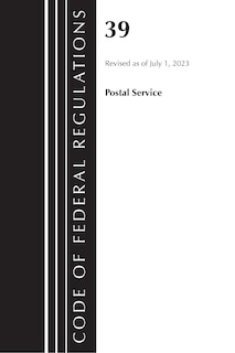 Couverture_Code of Federal Regulations, Title 39 Postal Service, Revised as of July 1, 2023