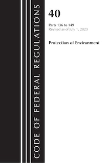 Front cover_Code of Federal Regulations, Title 40 Protection of the Environment 136-149, Revised as of July 1, 2023