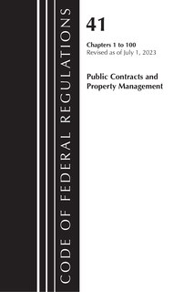 Front cover_Code of Federal Regulations, Title 41 Public Contracts and Property Management 1-100, Revised as of July 1, 2023