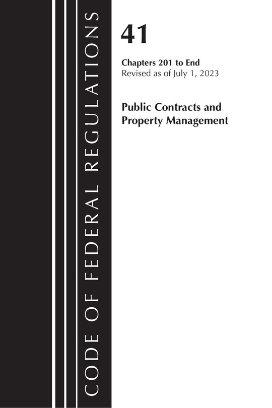 Front cover_Code of Federal Regulations, Title 41 Public Contracts and Property Management 201-End, Revised as of July 1, 2023