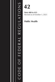 Couverture_Code of Federal Regulations, Title 42 Public Health 400-413, 2023
