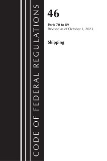 Couverture_Code of Federal Regulations, TITLE 46 SHIPPING 70-89, Revised as of October 1, 2023
