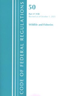 Front cover_Code of Federal Regulations, Title 50 Wildlife and Fisheries 17.95(b), Revised as of October 1, 2021