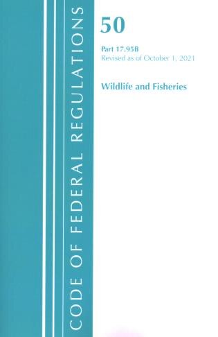 Front cover_Code of Federal Regulations, Title 50 Wildlife and Fisheries 17.95(b), Revised as of October 1, 2021
