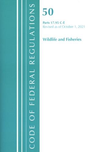 Front cover_Code of Federal Regulations, Title 50 Wildlife and Fisheries 17.95(c)-(e), Revised as of October 1, 2021