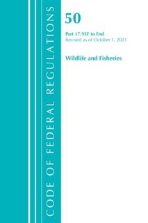 Couverture_Code of Federal Regulations, Title 50 Wildlife and Fisheries 17.95 (f)-End, Revised as of October 1, 2021