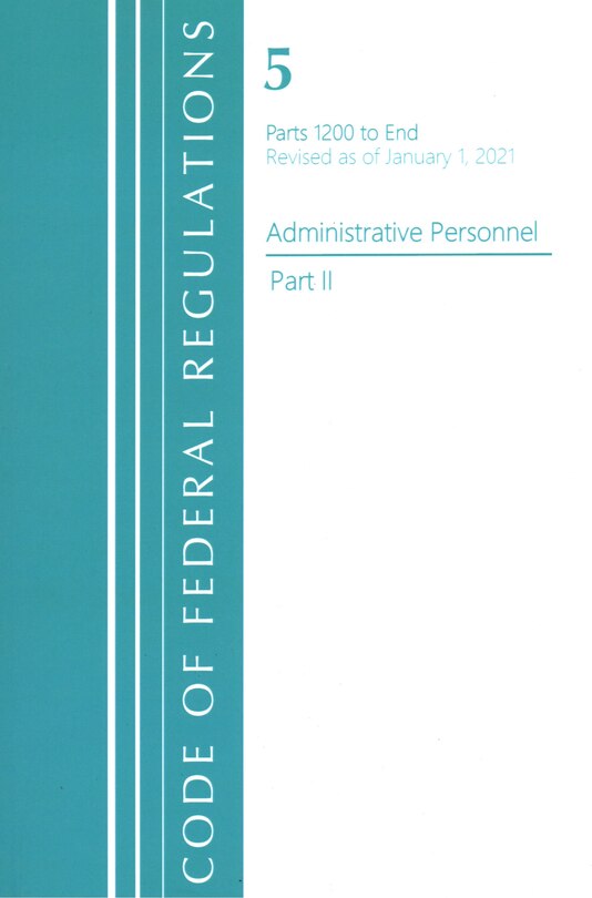 Front cover_Code of Federal Regulations, Title 05 Administrative Personnel 1200-End, Revised as of January 1, 2021