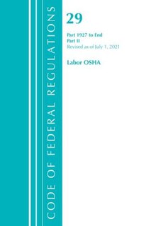 Couverture_Code of Federal Regulations, Title 29 Labor/OSHA 1927-End, Revised as of July 1, 2021