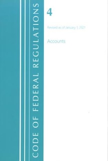 Front cover_Code of Federal Regulations, Title 04 Accounts, Revised as of January 1, 2021