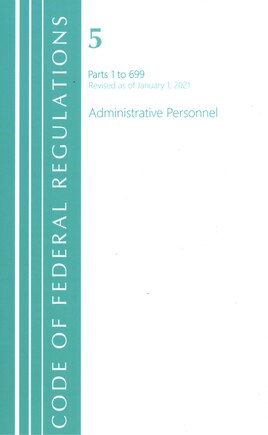 Code of Federal Regulations, Title 05 Administrative Personnel 1-699, Revised as of January 1, 2021