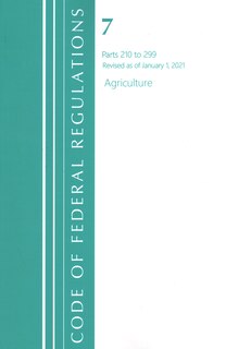 Couverture_Code of Federal Regulations, Title 07 Agriculture 210-299, Revised as of January 1, 2021