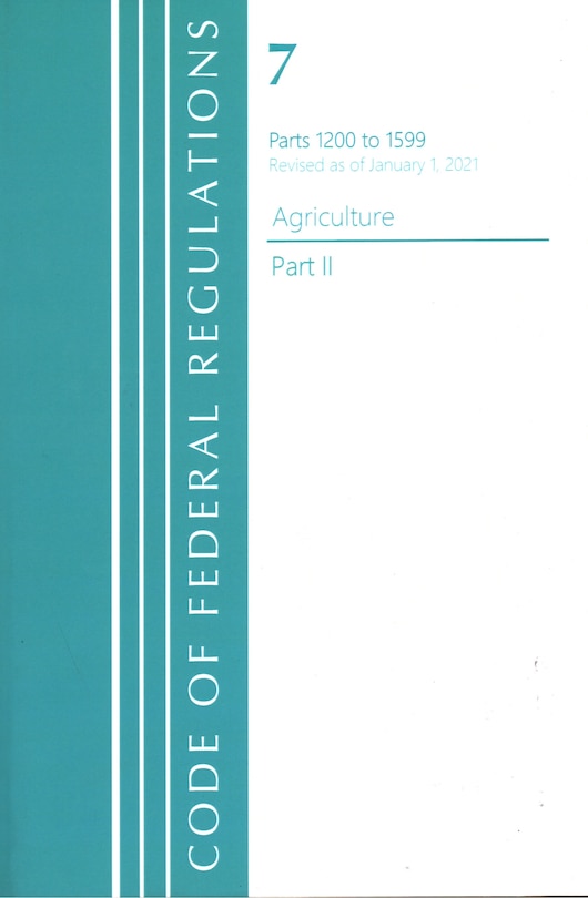 Front cover_Code of Federal Regulations, Title 07 Agriculture 1200-1599, Revised as of January 1, 2021