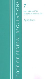 Couverture_Code Of Federal Regulations, Title 07 Agriculture 1600-1759, Revised As Of January 1, 2021