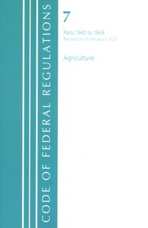 Front cover_Code Of Federal Regulations, Title 07 Agriculture 1940-1949, Revised As Of January 1, 2021