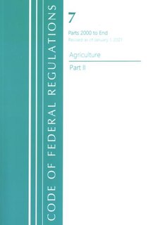 Front cover_Code of Federal Regulations, Title 07 Agriculture 2000-End, Revised as of January 1, 2021