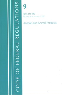 Front cover_Code of Federal Regulations, Title 09 Animals and Animal Products 1-199, Revised as of January 1, 2021