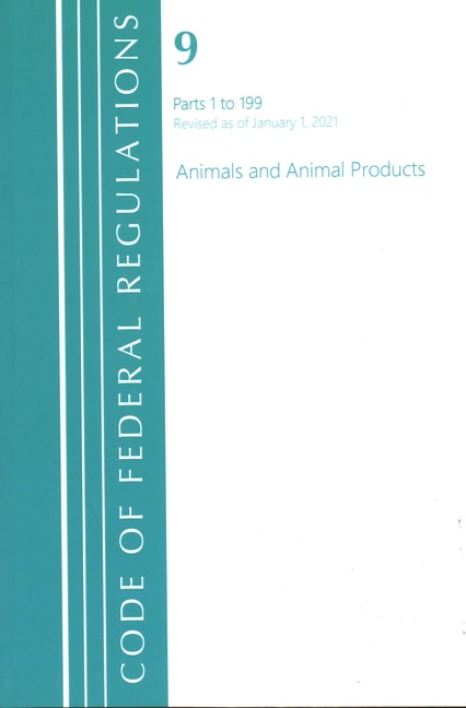 Front cover_Code of Federal Regulations, Title 09 Animals and Animal Products 1-199, Revised as of January 1, 2021