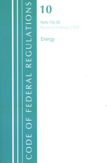 Couverture_Code of Federal Regulations, Title 10 Energy 1-50, Revised as of January 1, 2021