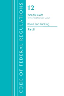Front cover_Code of Federal Regulations, Title 12 Banks and Banking 220-229, Revised as of January 1, 2021