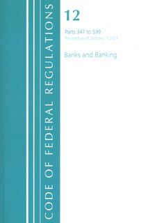 Couverture_Code of Federal Regulations, Title 12 Banks and Banking 347-599, Revised as of January 1, 2021