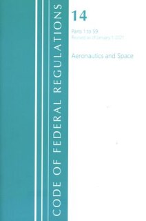 Front cover_Code of Federal Regulations, Title 14 Aeronautics and Space 1-59, Revised as of January 1, 2021