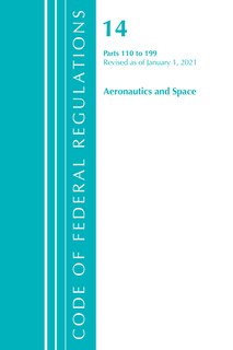 Front cover_Code of Federal Regulations, Title 14 Aeronautics and Space 110-199, Revised as of January 1, 2021