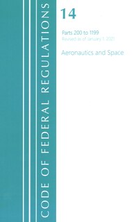 Couverture_Code of Federal Regulations, Title 14 Aeronautics and Space 200-1199, Revised as of January 1, 2021