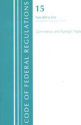 Code of Federal Regulations, Title 15 Commerce and Foreign Trade 800-End, Revised as of January 1, 2020