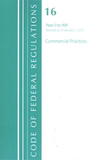 Front cover_Code of Federal Regulations, Title 16 Commercial Practices 0-999, Revised as of January 1, 2021