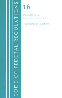 Front cover_Code of Federal Regulations, Title 16 Commercial Practices 1000-End, Revised as of January 1, 2021