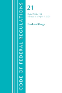 Code of Federal Regulations, Title 21 Food and Drugs 170-199, Revised as of April 1, 2021