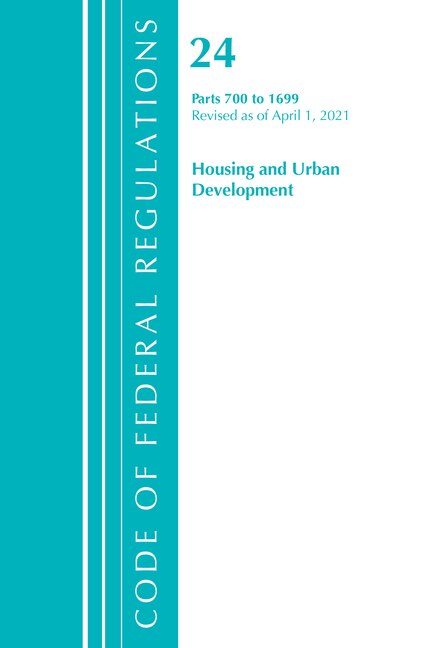 Couverture_Code of Federal Regulations, Title 24 Housing and Urban Development 700-1699, Revised as of April 1, 2021