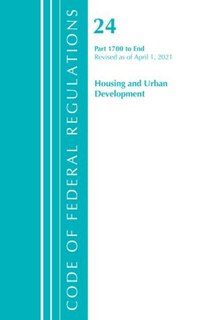 Front cover_Code of Federal Regulations, Title 24 Housing and Urban Development 1700-End, Revised as of April 1, 2021