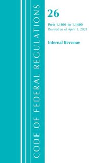 Front cover_Code of Federal Regulations, Title 26 Internal Revenue 1.1001-1.1400, Revised as of April 1, 2021