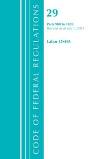 Couverture_Code of Federal Regulations, Title 29 Labor/OSHA 900-1899, Revised as of July 1, 2021