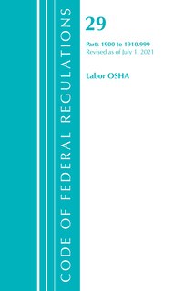 Couverture_Code of Federal Regulations, Title 29 Labor/OSHA 1900-1910.999, Revised as of July 1, 2021