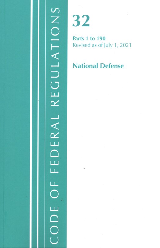 Front cover_Code of Federal Regulations, Title 32 National Defense 1-190, Revised as of July 1, 2021