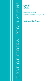Front cover_Code of Federal Regulations, Title 32 National Defense 400-629, Revised as of July 1, 2021