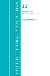 Couverture_Code of Federal Regulations, Title 32 National Defense 800-End, Revised as of July 1, 2021