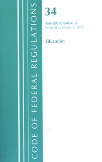 Front cover_Code of Federal Regulations, Title 34 Education 680-End and Title 35
