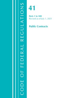 Couverture_Code of Federal Regulations, Title 41 Public Contracts and Property Management 1-100, Revised as of July 1, 2021