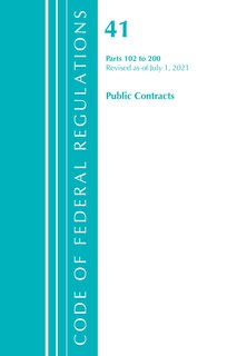 Front cover_Code of Federal Regulations, Title 41 Public Contracts and Property Management 102-200, Revised as of July 1, 2021