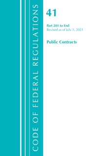 Couverture_Code of Federal Regulations, Title 41 Public Contracts and Property Management 201-End, Revised as of July 1, 2021