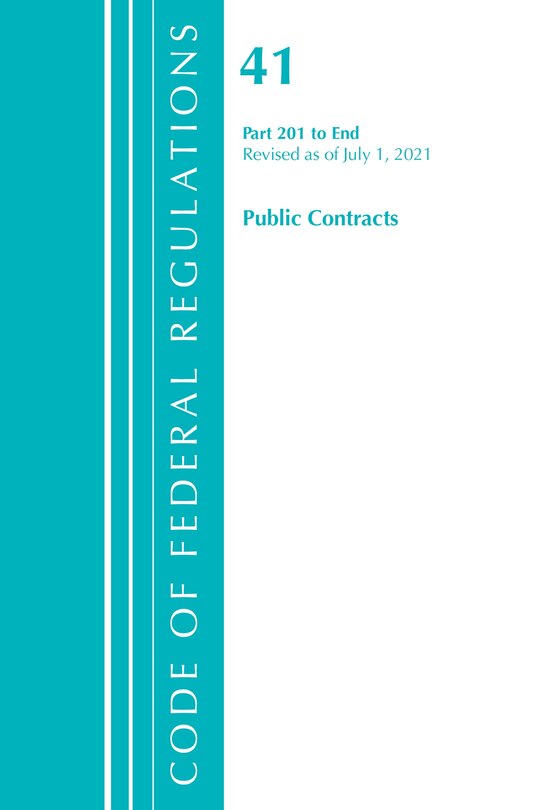 Couverture_Code of Federal Regulations, Title 41 Public Contracts and Property Management 201-End, Revised as of July 1, 2021